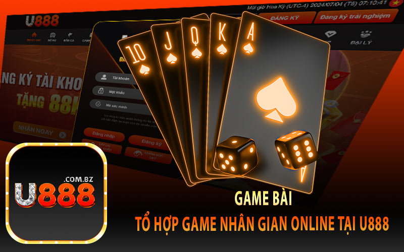 Game bài tổ hợp game nhân gian online tại U888