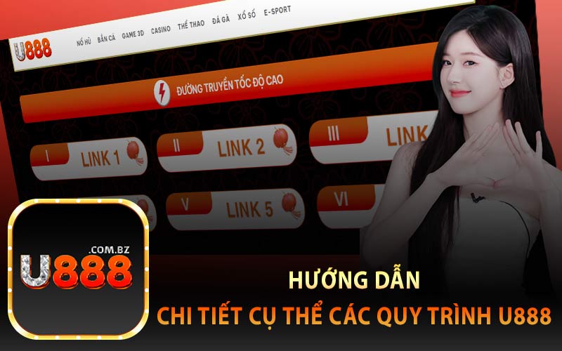 Hướng dẫn chi tiết cụ thể các quy trình U888