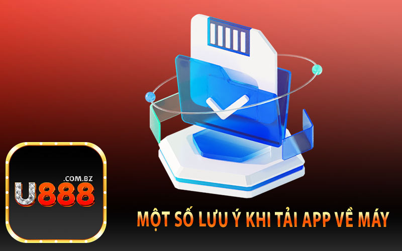 Một Số Lưu Ý Khi Tải App Về Máy