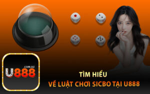 Tìm Hiểu Về Luật Chơi Sicbo Tại U888