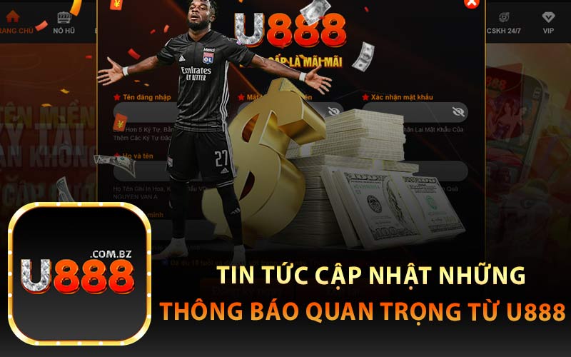 Tin Tức - Cập Nhật Những Thông Báo Quan Trọng Từ U888